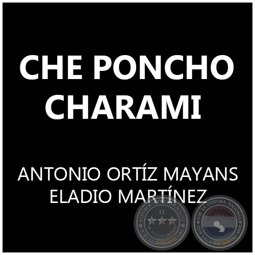 CHE PONCHO CHARAMI - ANTONIO ORTZ MAYANS